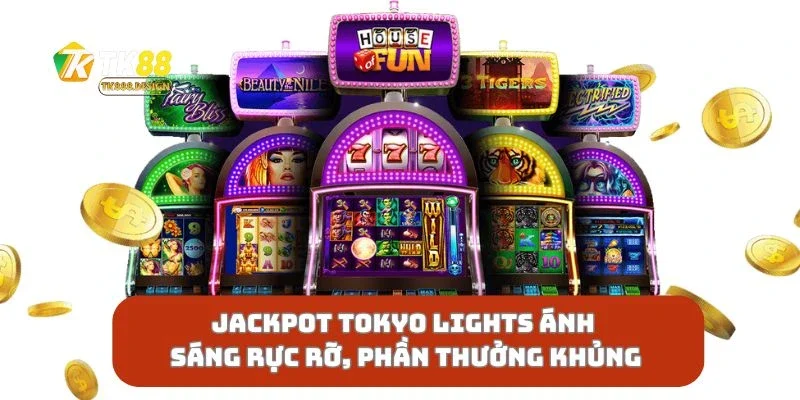 Jackpot Tokyo Lights Ánh Sáng Rực Rỡ, Phần Thưởng Khủng