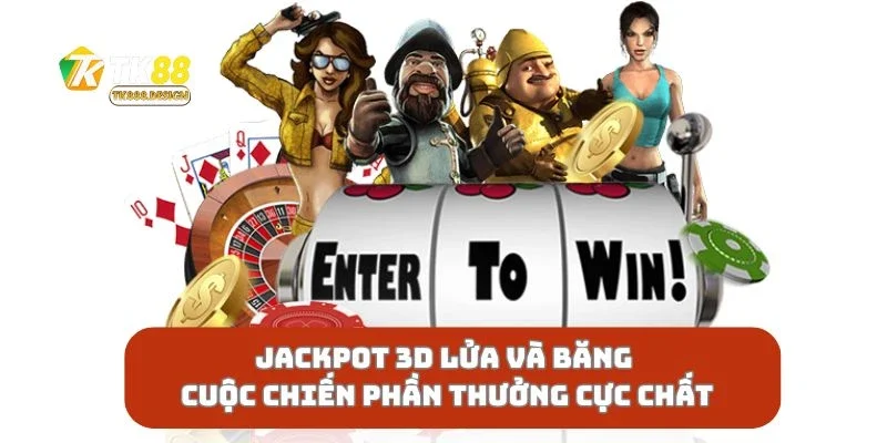 Jackpot 3D Lửa Và Băng Cuộc Chiến Phần Thưởng Cực Chất
